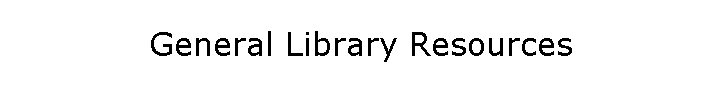 General Library Resources